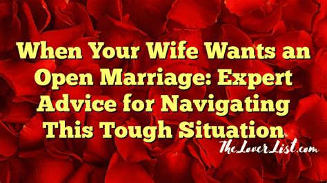 wife likes|Open marriage rules advice: My wife's lover did something stunning..